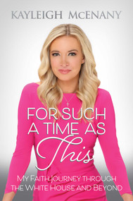 For Such a Time as This (My Faith Journey through the White House and Beyond) by Kayleigh McEnany, 9781637582350