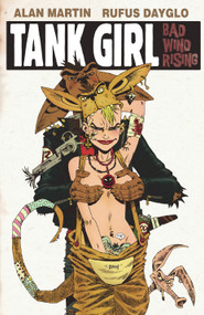 Tank Girl: Bad Wind Rising by Alan Martin, Rufus Dayglo, 9780857687425