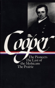 James Fenimore Cooper: The Leatherstocking Tales Vol. 1 (LOA #26) (The Pioneers / The Last of the Mohicans / The Prairie) by James Fenimore Cooper, Blake Nevius, 9780940450202