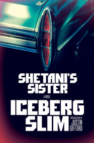 Shetani's Sister by Iceberg Slim, Justin Gifford, 9781101872598