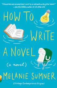 How to Write a Novel by Melanie Sumner, 9781101873472