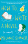 How to Write a Novel by Melanie Sumner, 9781101873472