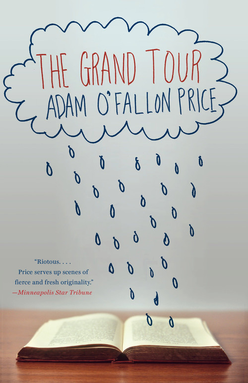 The Grand Tour (A Novel) by Adam O'Fallon Price, 9781101970805