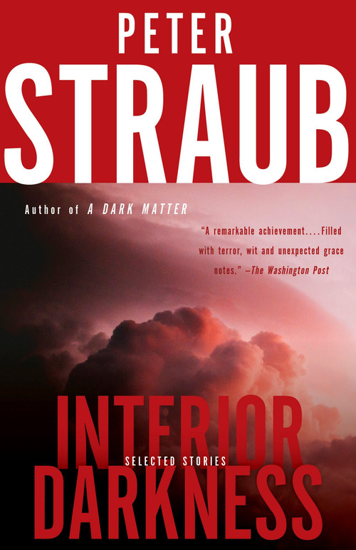 Interior Darkness (Selected Stories) by Peter Straub, 9781101971222