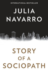 Story of a Sociopath (A novel) by Julia Navarro, 9781101973257