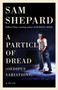 A Particle of Dread by Sam Shepard, 9781101974391