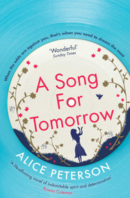 A Song for Tomorrow by Alice Peterson, 9781471153013