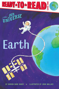 Earth (Ready-to-Read Level 1) by Marion  Dane Bauer, John Wallace, 9781534486485
