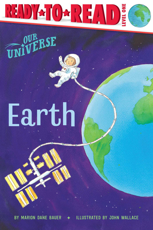 Earth (Ready-to-Read Level 1) by Marion  Dane Bauer, John Wallace, 9781534486485