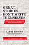 Great Stories Don't Write Themselves (Criteria-Driven Strategies for More Effective Fiction) by Larry Brooks, Robert Dugoni, 9781440300851