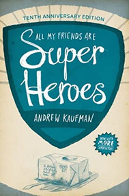 All My Friends Are Superheroes by Andrew Kaufman, 9781552452707
