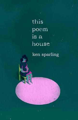 This Poem Is a House by Ken Sparling, 9781552453346