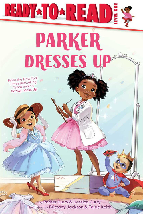 Parker Dresses Up (Ready-to-Read Level 1) by Jessica Curry, Parker Curry, Brittany Jackson, Tajae Keith, 9781665902557