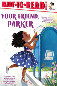 Your Friend, Parker (Ready-to-Read Level 1) by Parker Curry, Jessica Curry, Brittany Jackson, Tajae Keith, 9781665902588