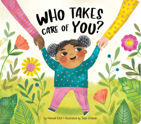 Who Takes Care of You? by Hannah Eliot, Jade Orlando, 9781665905800