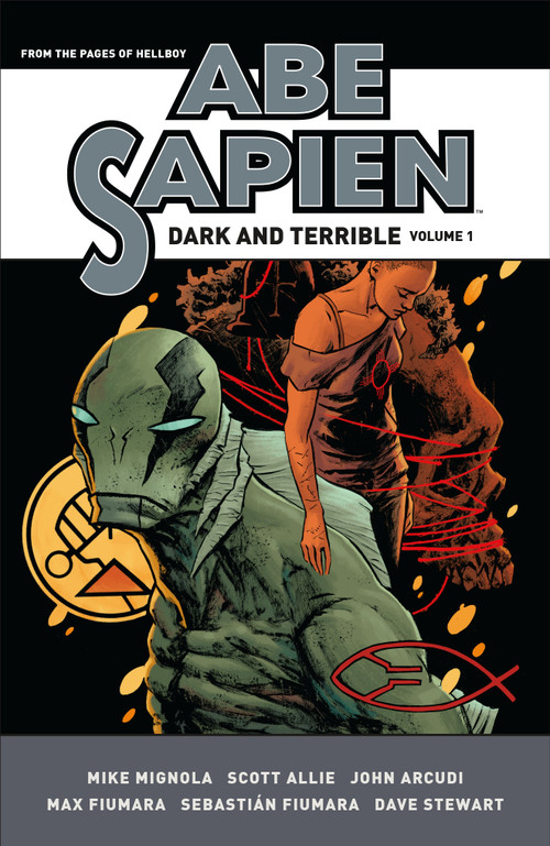 Abe Sapien: Dark and Terrible Volume 1 by Mike Mignola, John Arcudi, Scott Allie, Max Fiumara, Sebastian Fiumara, 9781506705385
