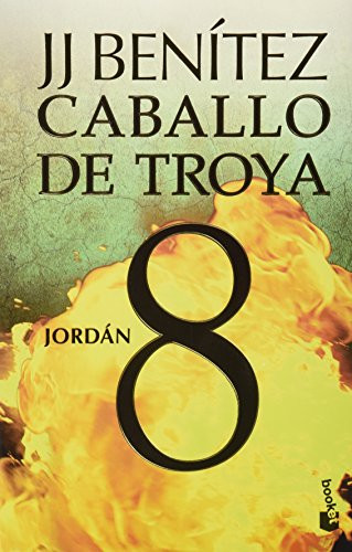 Caballo de Troya 8: Jordán / Trojan Horse 8: Jordan (Spanish Edition) by Juan José Benítez, 9786070709623