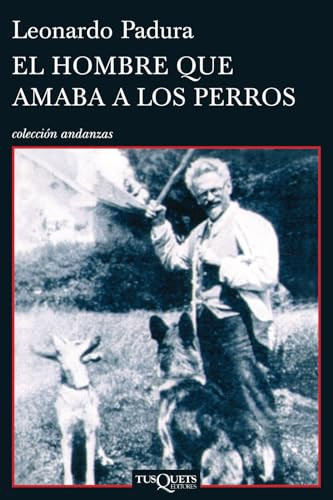 El hombre que amaba a los perros / The Man Who Loved Dogs (Spanish Edition) by Leonardo Padura, 9786074212419