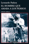 El hombre que amaba a los perros / The Man Who Loved Dogs (Spanish Edition) by Leonardo Padura, 9786074212419