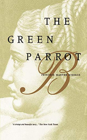 The Green Parrot by Princess Marthe Bibesco, 9780962798795