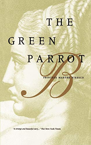 The Green Parrot by Princess Marthe Bibesco, 9780962798795