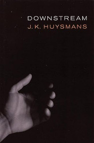 Downstream by Joris-Karl Huysmans, Robert Baldick, 9781885586353