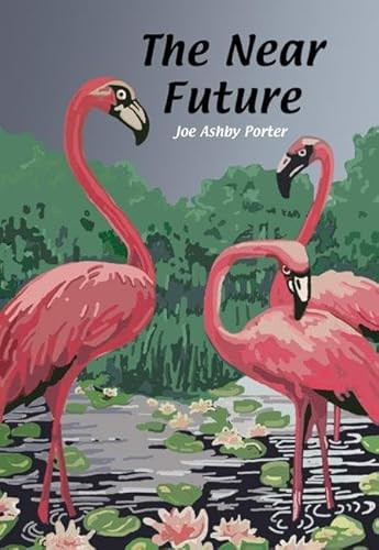 The Near Future by Joe Ashby Porter, 9781885586414