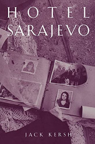 Hotel Sarajevo by Jack Kersh, 9781885983213
