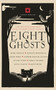 Eight Ghosts (The English Heritage Book of Ghost Stories) by Sarah Perry, Mark Haddon, Max Porter, Jeanette Winterson, Andrew Michael Hurley, Stuart Evers, Kamila Shamsie, Kate Clanchy, 9781910463734