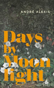 Days by Moonlight by André Alexis, André Alexis, 9781552453797