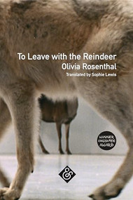 To Leave with the Reindeer by Olivia Rosenthal, Sophie Lewis, 9781911508427