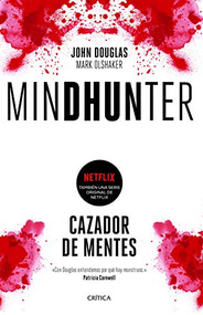 Mindhunter: Cazador de mentes / Mindhunter: Inside the FBI's Elite Serial Crime Unit (Spanish Edition) by John Douglas, Mark Olshaker, 9786077475958