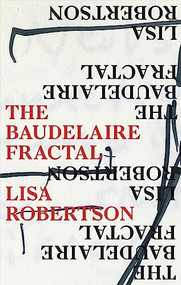 The Baudelaire Fractal by Lisa Robertson, Lisa Robertson, 9781552453902