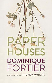 Paper Houses by Dominique Fortier, Rhonda Mullins, 9781552453926