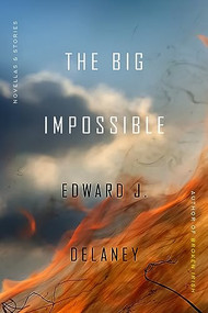 The Big Impossible (Novellas + Stories) by Edward J. Delaney, 9781885983749