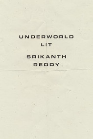 Underworld Lit by Srikanth Reddy, 9781940696935