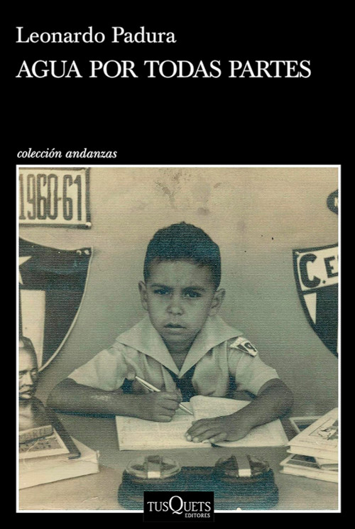 Agua por todas partes (Vivir y escribir en Cuba) (Spanish Edition) by Leonardo Padura, 9786070760662
