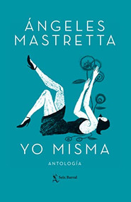 Yo misma (Spanish Edition) by Ángeles Mastretta, 9786070763373