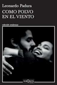 Como polvo en el viento / Like Dust in the Wind (Spanish Edition) by Leonardo Padura, 9786070771675