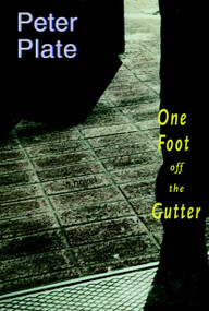 One Foot Off the Gutter (A Novel) by Peter Plate, 9781583222591