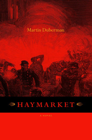 Haymarket (A Novel) - 9781583226186 by Martin Duberman, 9781583226186
