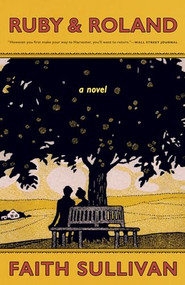 Ruby & Roland (A Novel) - 9781571311320 by Faith Sullivan, 9781571311320