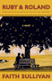 Ruby & Roland (A Novel) - 9781571311320 by Faith Sullivan, 9781571311320