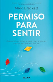 Permiso para sentir: Educación emocional para mayores y pequeños con el método RULER / Permission to Feel (Spanish Edition) by Marc Brackett, 9786070772092