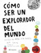 Cómo ser un explorador del mundo: Museo de (arte) vida portátil / How to Be an Explorer of the World: Portable (Art) Life Museum (Spanish Edition) by Keri Smith, 9786075690186