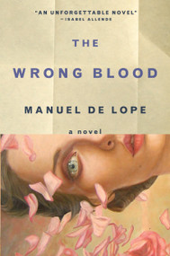 The Wrong Blood (A Novel) by Manuel de Lope, 9781590513095