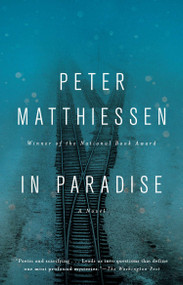 In Paradise (A Novel) by Peter Matthiessen, 9781594633522