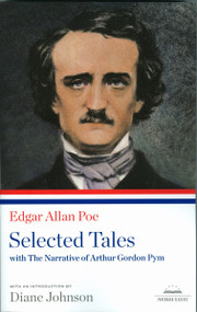 Edgar Allan Poe: Selected Tales with The Narrative of Arthur Gordon Pym (A Library of America Paperback Classic) by Edgar Allan Poe, Diane Johnson, 9781598530568