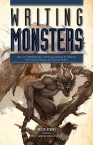 Writing Monsters (How to Craft Believably Terrifying Creatures to Enhance Your Horror, Fantasy, and Science Fiction) by Philip Athans, The H.P. Lovecraft Historical Society, 9781599638089