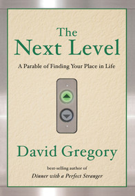 The Next Level (A Parable of Finding Your Place in Life) by David Gregory, 9781601426802